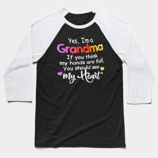 Yes I'm Grandma If You Think My Hands Are Full Baseball T-Shirt